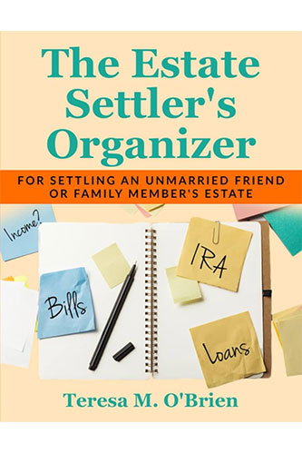 The Estate Settler's Organizer by Teresa M. O'Brien