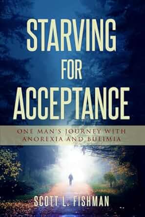 Scott Fishman – Starving for Acceptance
